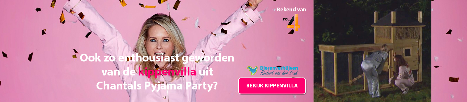 Chantals Pyjama Party RTL4 kippenvilla dierenverblijven-vanderland