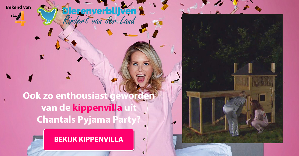 Chantals Pyjama Party RTL4 kippenvilla dierenverblijven-vanderland